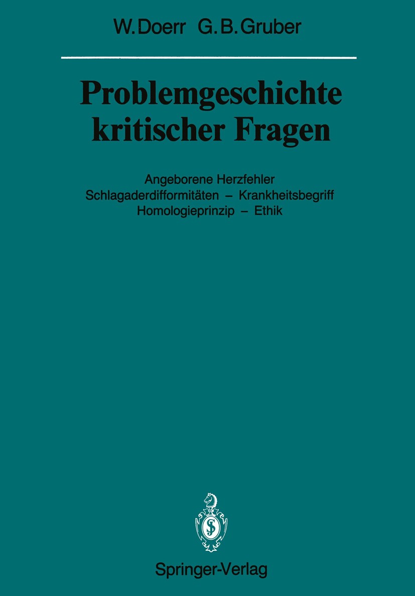 Titlebook: Problemgeschichte kritischer Fragen; Angeborene Herzfehle Wilhelm Doerr,Georg Benno Gruber Conference proceedings 1987 Springer-Verlag Berl Titlebook: Problemgeschichte kritischer Fragen; Angeborene Herzfehle Wilhelm Doerr,Georg Benno Gruber Conference proceedings 1987 Springer-Verlag Berl