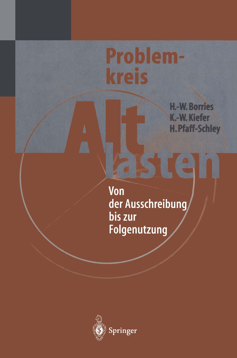 Titlebook: Problemkreis Altlasten; Von der Ausschreibun Hans-Walter Borries,Karl-Werner Kiefer,Herbert Pfa Book 1995 Springer-Verlag Berlin Heidelberg Titlebook: Problemkreis Altlasten; Von der Ausschreibun Hans-Walter Borries,Karl-Werner Kiefer,Herbert Pfa Book 1995 Springer-Verlag Berlin Heidelberg