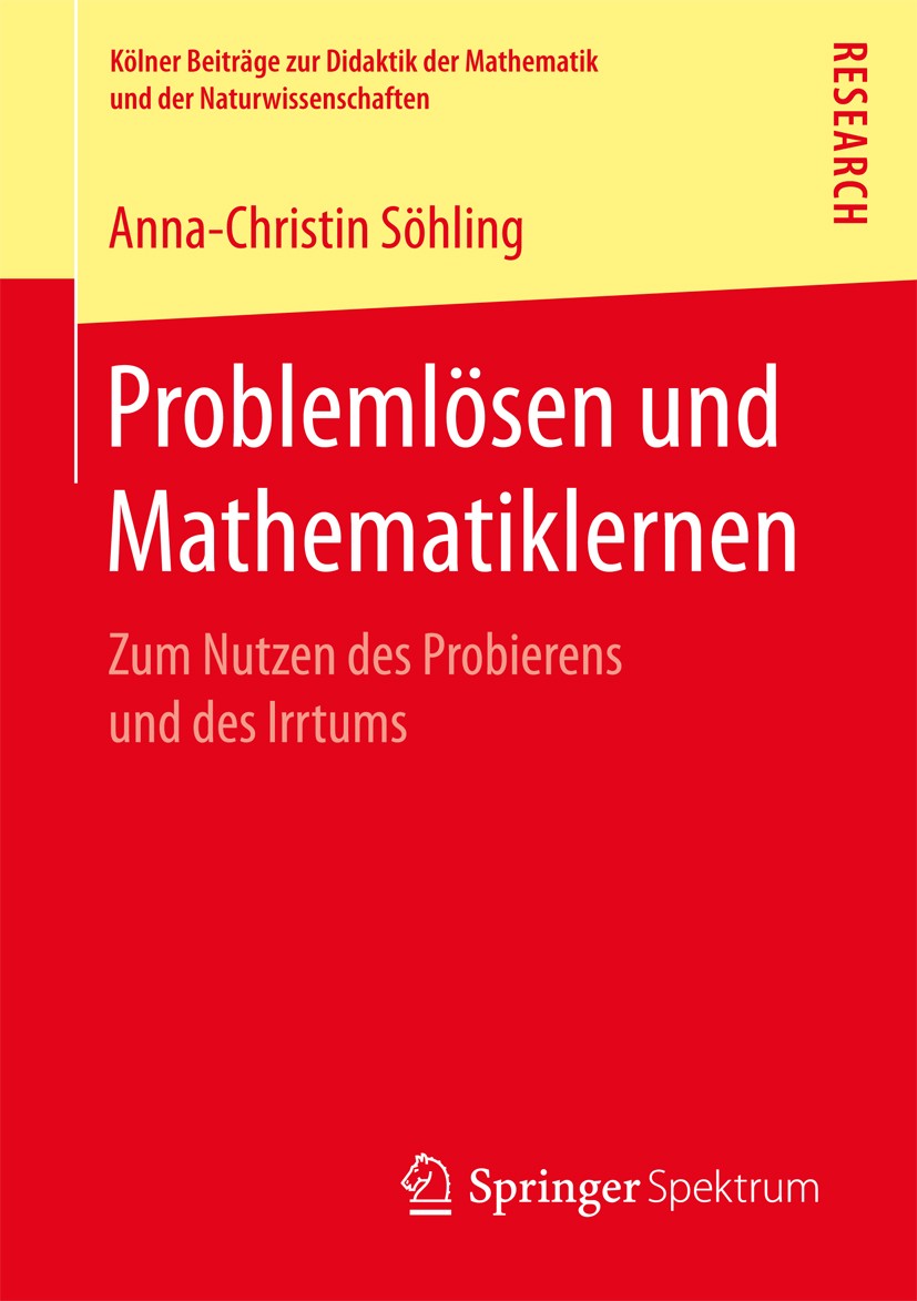 Titlebook: Problemlösen und Mathematiklernen; Zum Nutzen des Probi Anna-Christin Söhling Book 2017 Der/die Herausgeber bzw. der/die Autor(en), exklusi Titlebook: Problemlösen und Mathematiklernen; Zum Nutzen des Probi Anna-Christin Söhling Book 2017 Der/die Herausgeber bzw. der/die Autor(en), exklusi