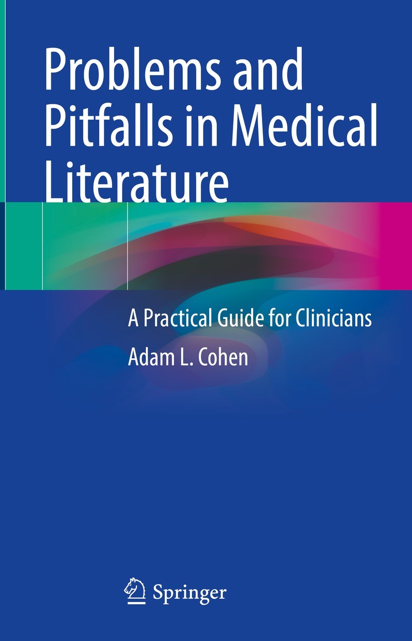 Titlebook: Problems and Pitfalls in Medical Literature; A Practical Guide fo Adam L. Cohen Book 2023 The Editor(s) (if applicable) and The Author(s), Titlebook: Problems and Pitfalls in Medical Literature; A Practical Guide fo Adam L. Cohen Book 2023 The Editor(s) (if applicable) and The Author(s),