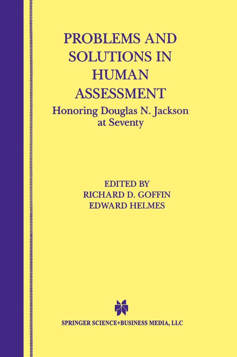 Titlebook: Problems and Solutions in Human Assessment; Honoring Douglas N. Richard D. Goffin,Edward Helmes Book 2000 Springer Science+Business Media Titlebook: Problems and Solutions in Human Assessment; Honoring Douglas N. Richard D. Goffin,Edward Helmes Book 2000 Springer Science+Business Media