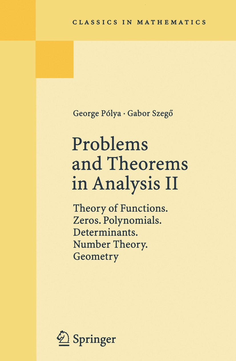 Titlebook: Problems and Theorems in Analysis II; Theory of Functions. George Pólya,Gabor Szegö Textbook 19981st edition Springer-Verlag Berlin Heidelb Titlebook: Problems and Theorems in Analysis II; Theory of Functions. George Pólya,Gabor Szegö Textbook 19981st edition Springer-Verlag Berlin Heidelb