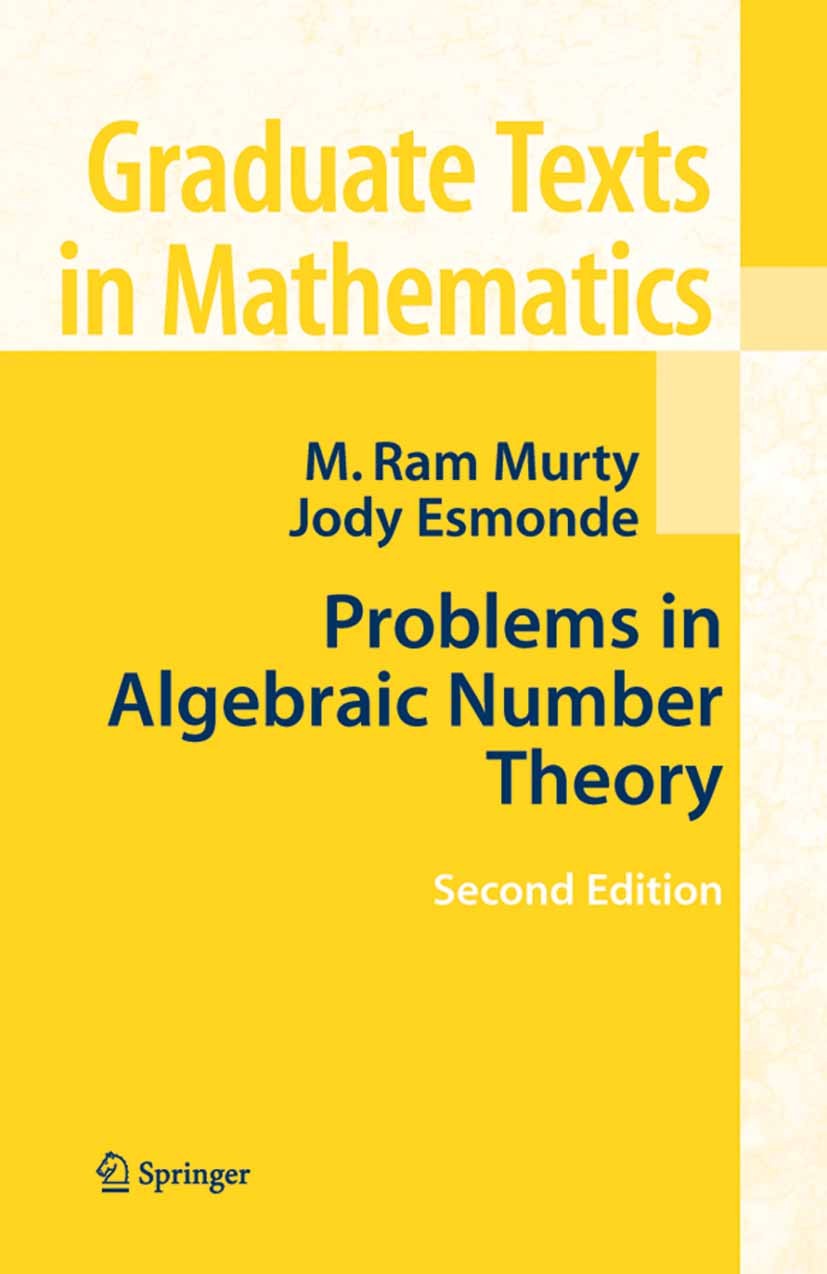 Titlebook: Problems in Algebraic Number Theory; M. Ram Murty,Jody Esmonde Textbook 2005Latest edition Springer-Verlag New York 2005 algebra.algebraic Titlebook: Problems in Algebraic Number Theory; M. Ram Murty,Jody Esmonde Textbook 2005Latest edition Springer-Verlag New York 2005 algebra.algebraic