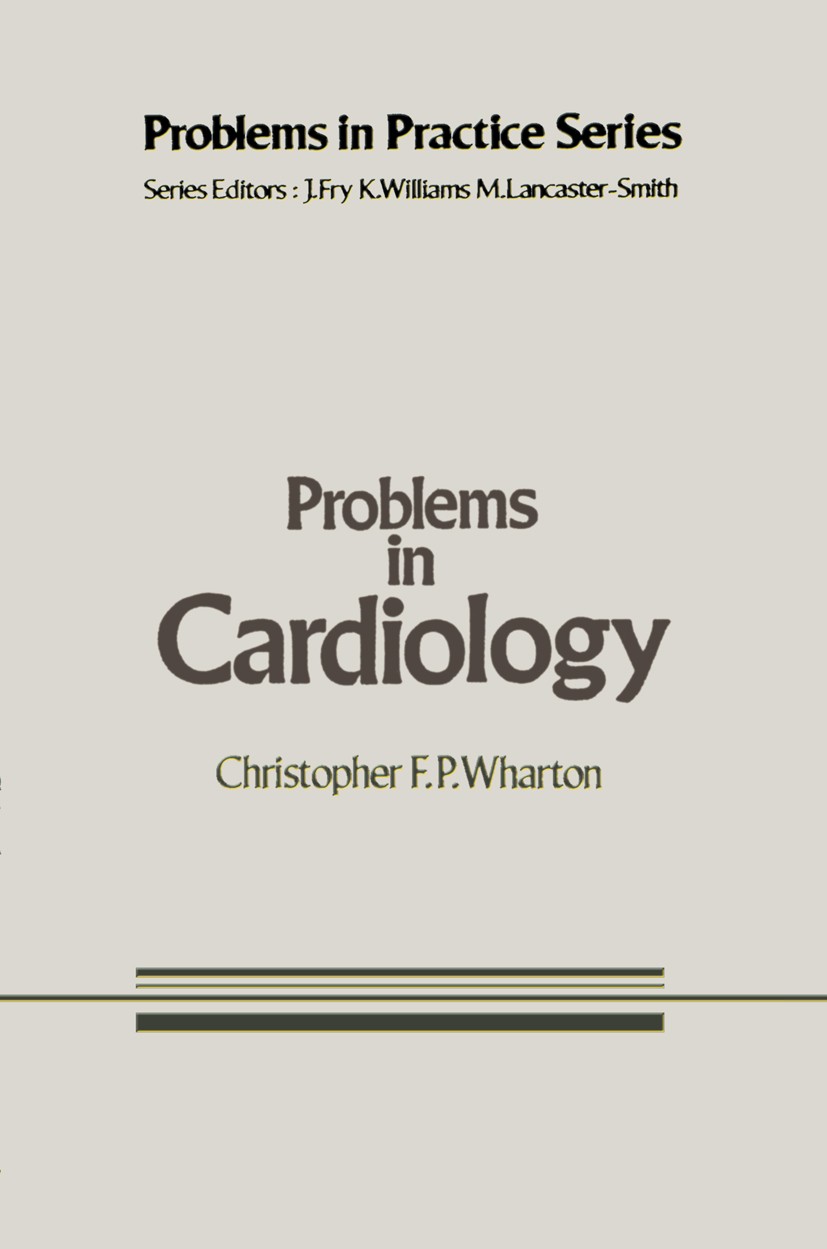 Titlebook: Problems in Cardiology; Christopher F. P. Wharton Book 1981 C. F. P. Wharton 1981 cardiology Titlebook: Problems in Cardiology; Christopher F. P. Wharton Book 1981 C. F. P. Wharton 1981 cardiology
