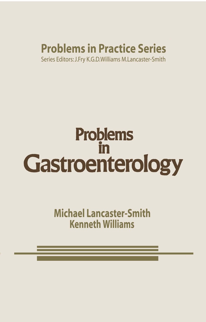Titlebook: Problems in Gastroenterology; Michael Lancaster-Smith,Kenneth G. D. Williams Book 1982 M. Lancaster-Smith 1982 gastroenterology Titlebook: Problems in Gastroenterology; Michael Lancaster-Smith,Kenneth G. D. Williams Book 1982 M. Lancaster-Smith 1982 gastroenterology