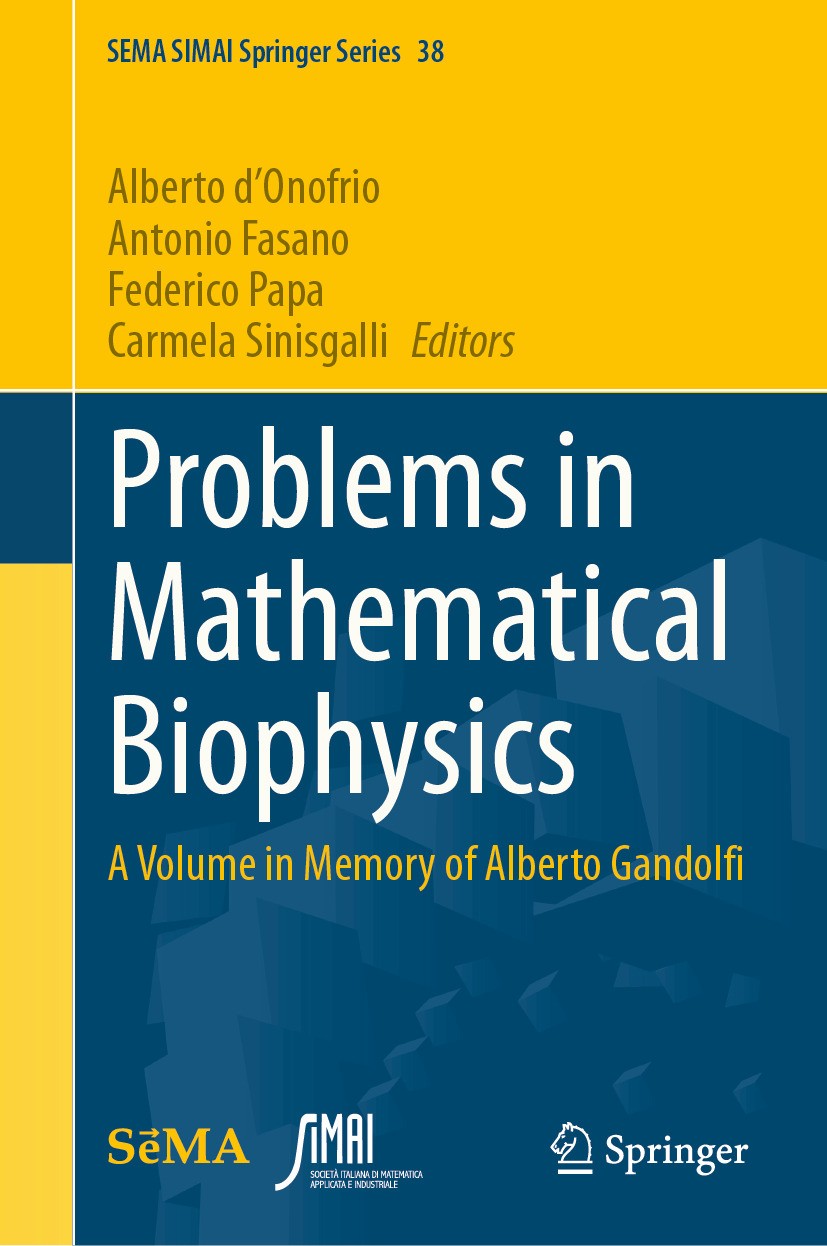 Titlebook: Problems in Mathematical Biophysics; A Volume in Memory o Alberto d‘Onofrio,Antonio Fasano,Carmela Sinisgall Book 2024 The Editor(s) (if ap Titlebook: Problems in Mathematical Biophysics; A Volume in Memory o Alberto d‘Onofrio,Antonio Fasano,Carmela Sinisgall Book 2024 The Editor(s) (if ap