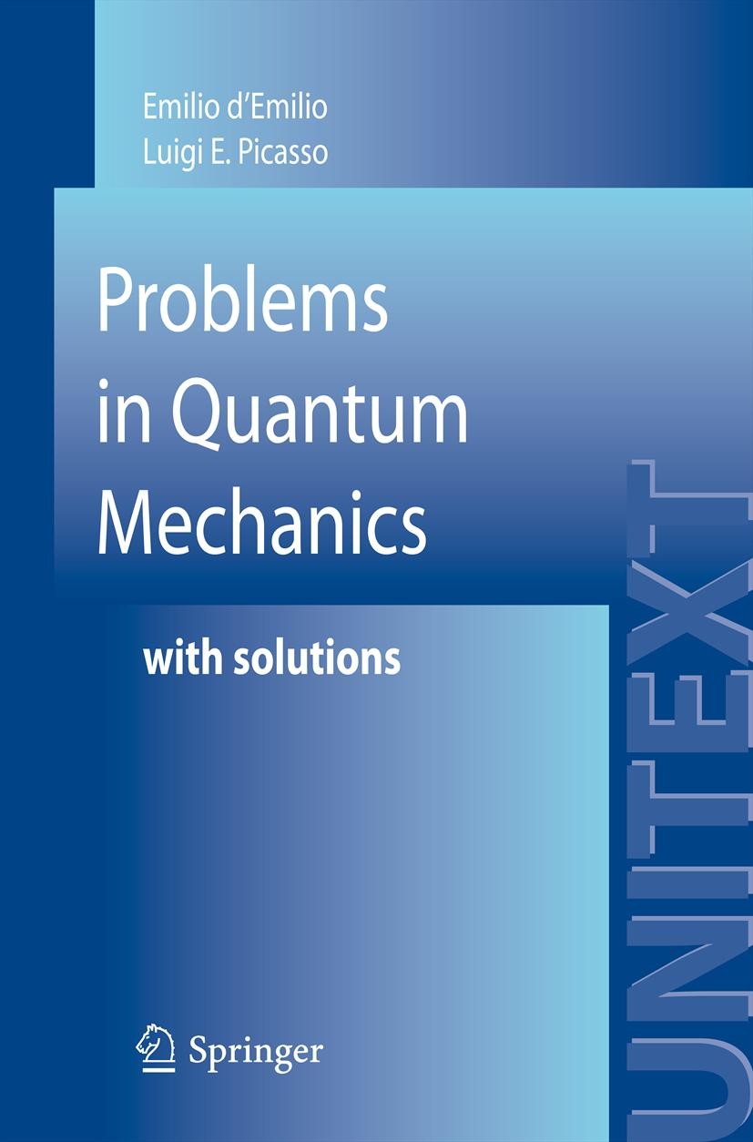 Titlebook: Problems in Quantum Mechanics; with Solutions Emilio d‘Emilio,Luigi E. Picasso Textbook 20111st edition Springer-Verlag Italia 2011 Atomic Titlebook: Problems in Quantum Mechanics; with Solutions Emilio d‘Emilio,Luigi E. Picasso Textbook 20111st edition Springer-Verlag Italia 2011 Atomic
