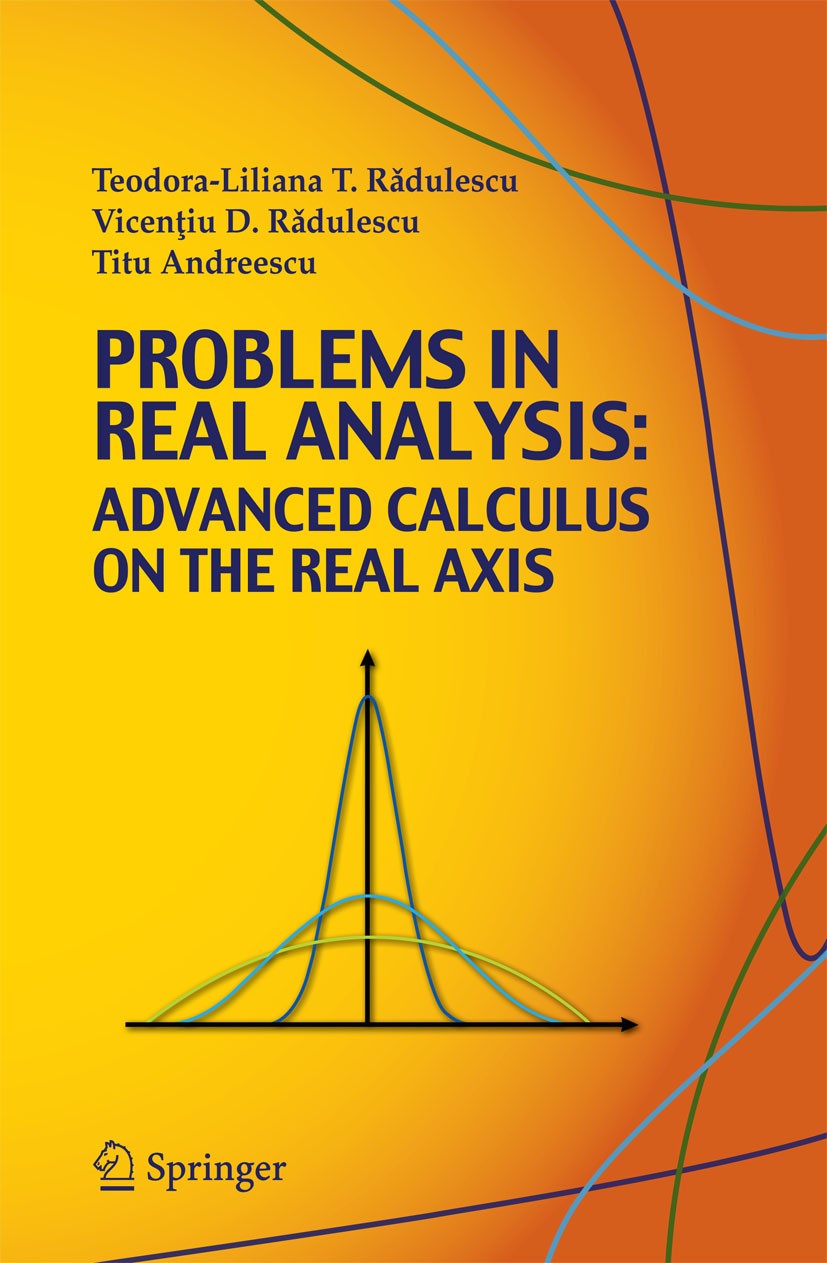 Titlebook: Problems in Real Analysis; Advanced Calculus on Teodora-Liliana Radulescu,Vicentiu D. Radulescu,Ti Textbook 2009 Springer-Verlag New York 2 Titlebook: Problems in Real Analysis; Advanced Calculus on Teodora-Liliana Radulescu,Vicentiu D. Radulescu,Ti Textbook 2009 Springer-Verlag New York 2