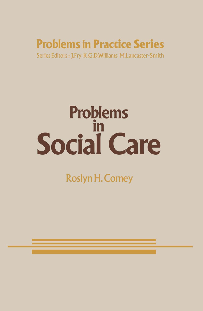 Titlebook: Problems in Social Care; Roslyn H. Corney Book 1983 R.H. Corney 1983 care Titlebook: Problems in Social Care; Roslyn H. Corney Book 1983 R.H. Corney 1983 care