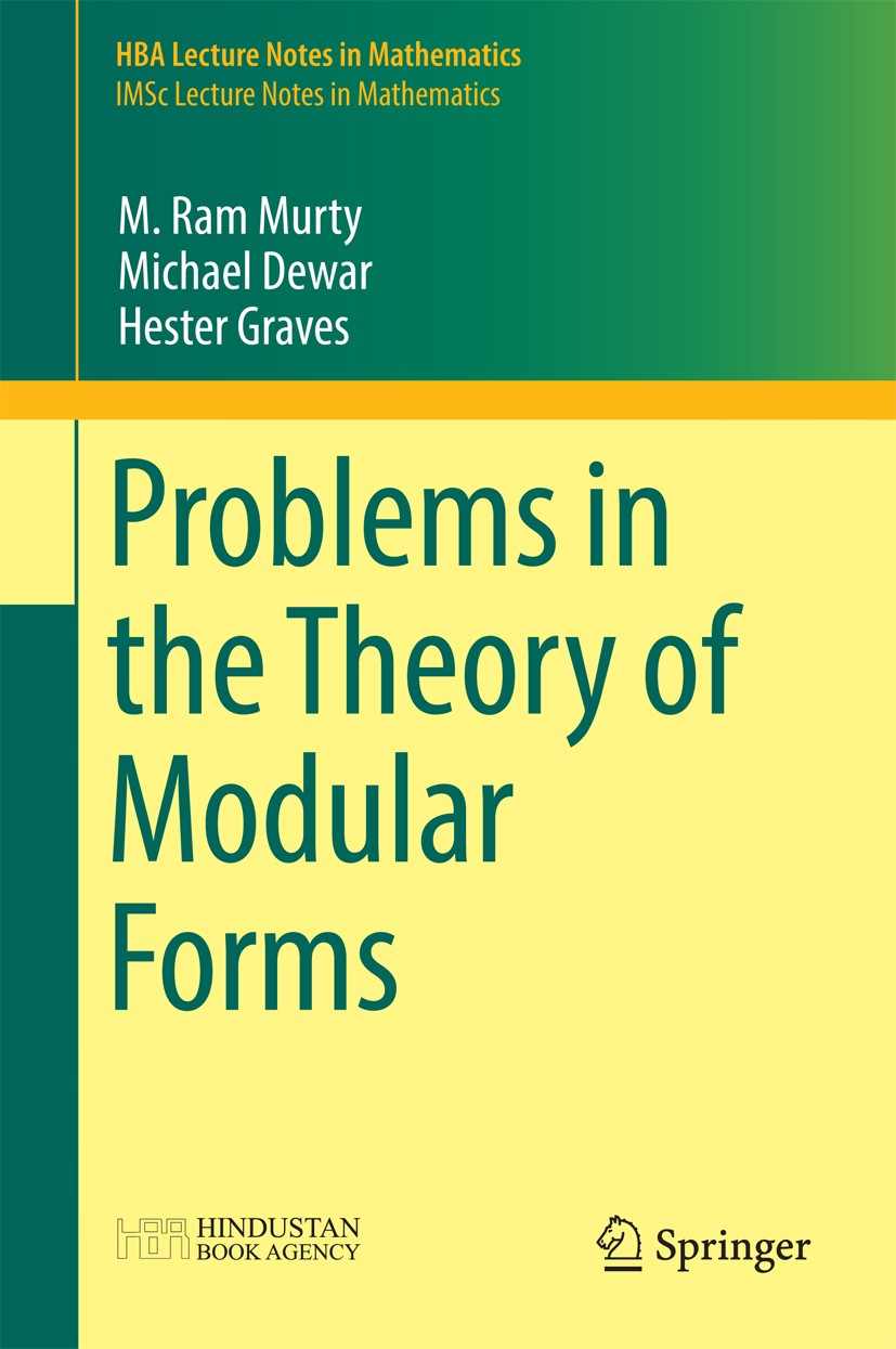 Titlebook: Problems in the Theory of Modular Forms; M. Ram Murty,Michael Dewar,Hester Graves Book 2016 Springer Science+Business Media Singapore 2016 Titlebook: Problems in the Theory of Modular Forms; M. Ram Murty,Michael Dewar,Hester Graves Book 2016 Springer Science+Business Media Singapore 2016