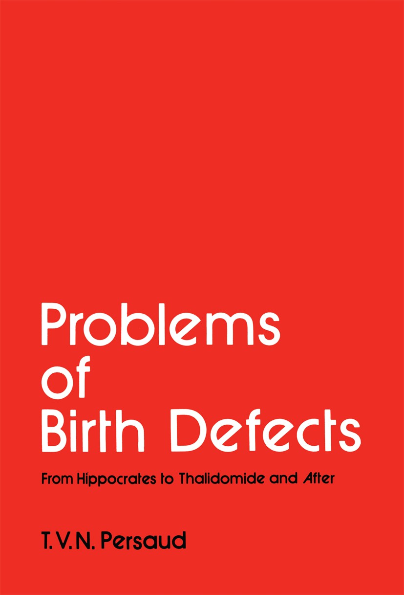 Titlebook: Problems of Birth Defects; From Hippocrates to T. V. N. Persaud (Professor of Anatomy and Directo Book 1977 T. V. N. Persaud 1977 developm Titlebook: Problems of Birth Defects; From Hippocrates to T. V. N. Persaud (Professor of Anatomy and Directo Book 1977 T. V. N. Persaud 1977 developm