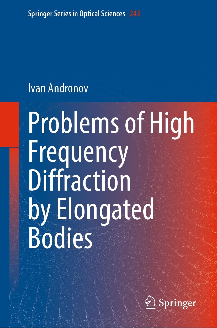 Titlebook: Problems of High Frequency Diffraction by Elongated Bodies; Ivan Andronov Book 2023 The Editor(s) (if applicable) and The Author(s), under Titlebook: Problems of High Frequency Diffraction by Elongated Bodies; Ivan Andronov Book 2023 The Editor(s) (if applicable) and The Author(s), under