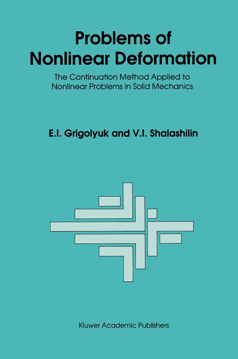 Titlebook: Problems of Nonlinear Deformation; The Continuation Met E. I. Grigolyuk,V. I. Shalashilin Book 1991 Springer Science+Business Media Dordrec Titlebook: Problems of Nonlinear Deformation; The Continuation Met E. I. Grigolyuk,V. I. Shalashilin Book 1991 Springer Science+Business Media Dordrec