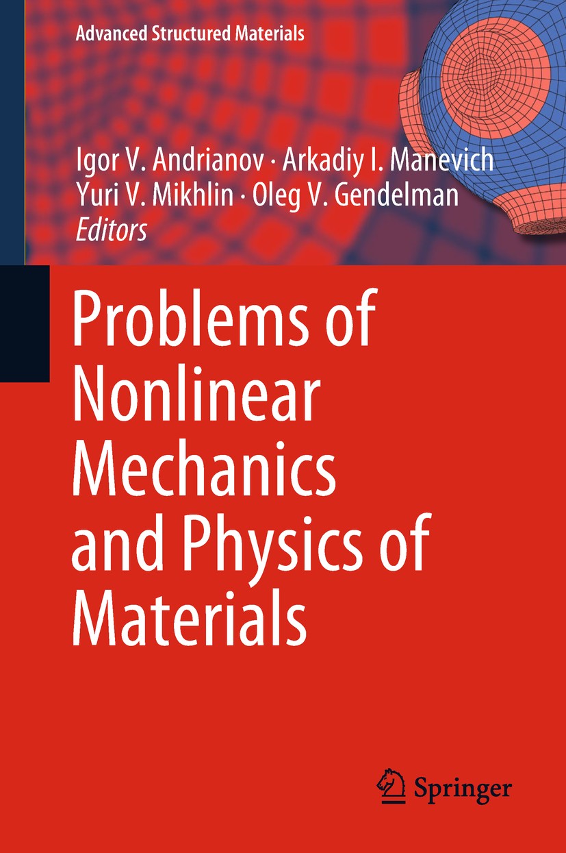 Titlebook: Problems of Nonlinear Mechanics and Physics of Materials; Igor V. Andrianov,Arkadiy I. Manevich,Oleg V. Gend Book 2019 Springer Internatio Titlebook: Problems of Nonlinear Mechanics and Physics of Materials; Igor V. Andrianov,Arkadiy I. Manevich,Oleg V. Gend Book 2019 Springer Internatio