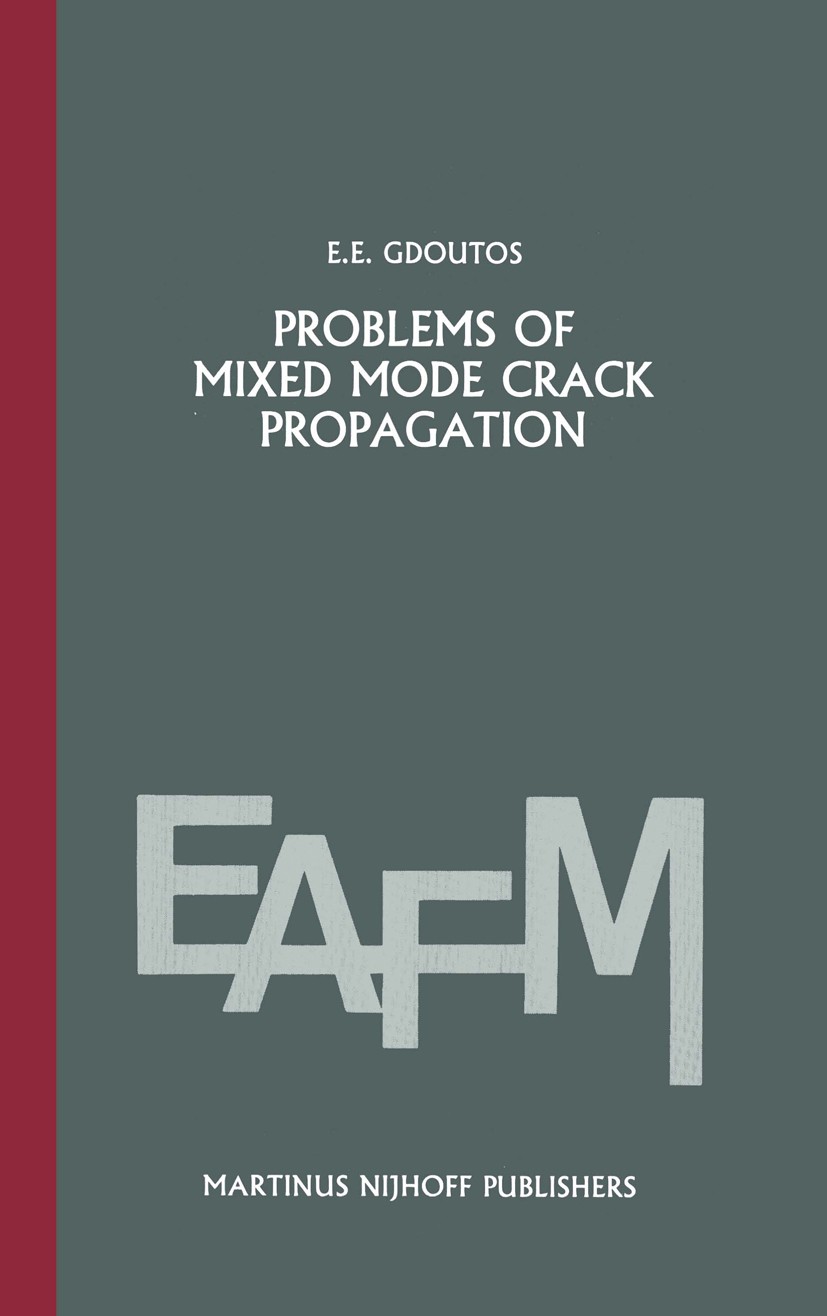 Titlebook: Problems of mixed mode crack propagation; Emmanuel E. Gdoutos Book 1984 Martinus Nijhoff Publishers, The Hague 1984 cracks.fracture.fractu Titlebook: Problems of mixed mode crack propagation; Emmanuel E. Gdoutos Book 1984 Martinus Nijhoff Publishers, The Hague 1984 cracks.fracture.fractu