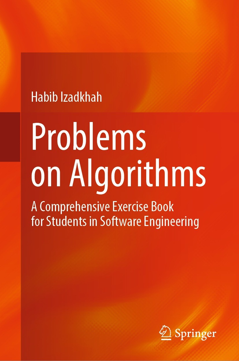 Titlebook: Problems on Algorithms; A Comprehensive Exer Habib Izadkhah Textbook 2022 The Editor(s) (if applicable) and The Author(s), under exclusive Titlebook: Problems on Algorithms; A Comprehensive Exer Habib Izadkhah Textbook 2022 The Editor(s) (if applicable) and The Author(s), under exclusive