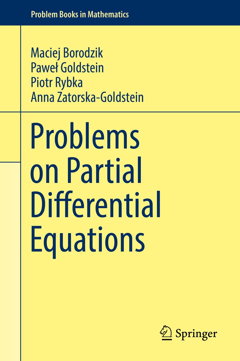 Titlebook: Problems on Partial Differential Equations; Maciej Borodzik,Paweł‘Goldstein,Anna Zatorska-Gold Textbook 2019 Springer Nature Switzerland A Titlebook: Problems on Partial Differential Equations; Maciej Borodzik,Paweł‘Goldstein,Anna Zatorska-Gold Textbook 2019 Springer Nature Switzerland A