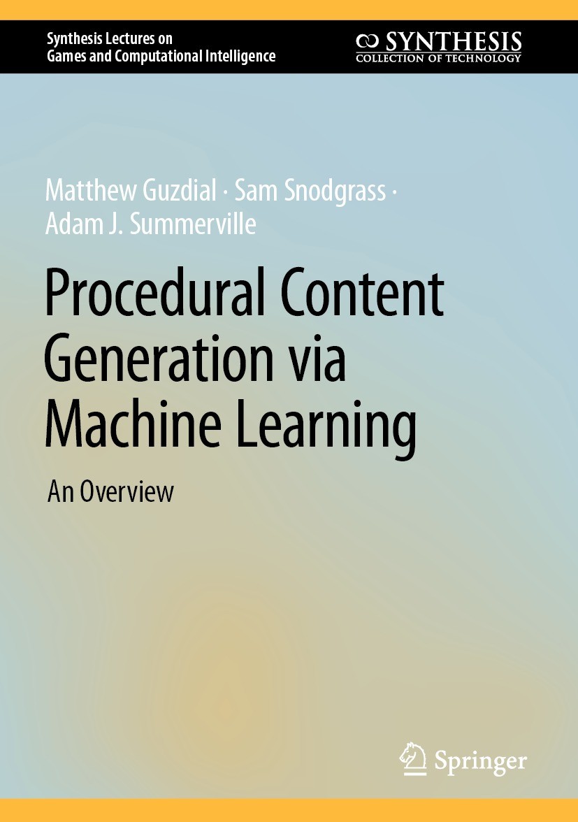 Titlebook: Procedural Content Generation via Machine Learning; An Overview Matthew Guzdial,Sam Snodgrass,Adam J. Summerville Book 2022 The Editor(s) ( Titlebook: Procedural Content Generation via Machine Learning; An Overview Matthew Guzdial,Sam Snodgrass,Adam J. Summerville Book 2022 The Editor(s) (