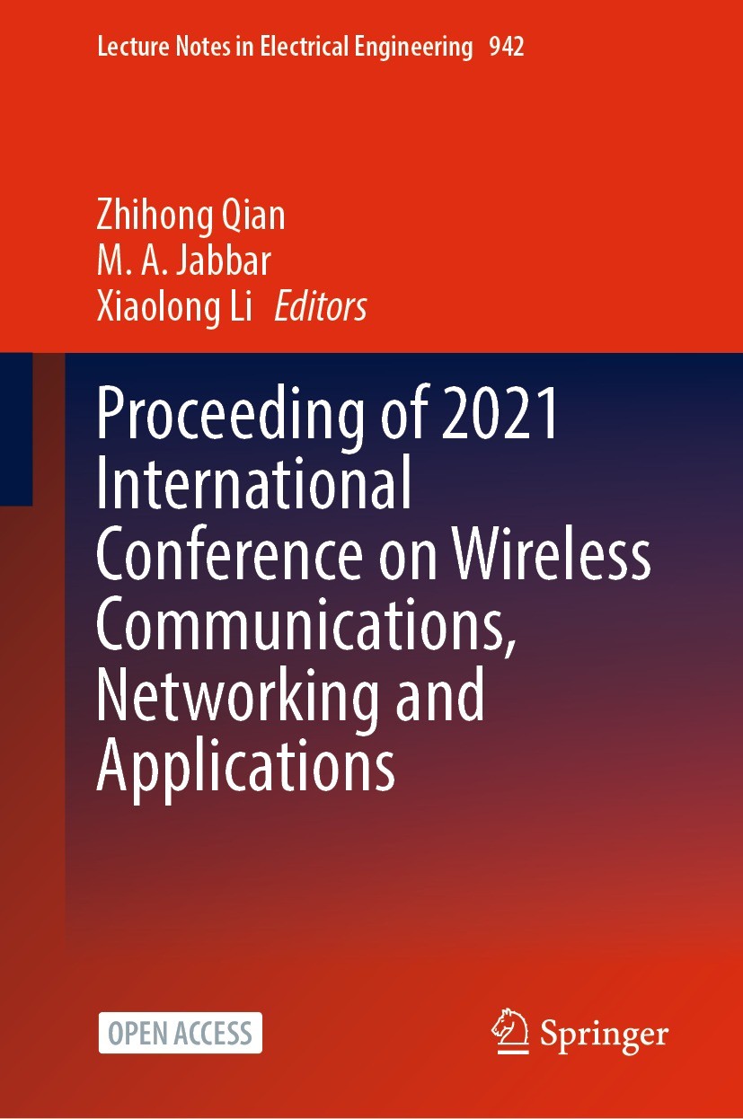 Titlebook: Proceeding of 2021 International Conference on Wireless Communications, Networking and Applications; Zhihong Qian,M.A. Jabbar,Xiaolong Li Titlebook: Proceeding of 2021 International Conference on Wireless Communications, Networking and Applications; Zhihong Qian,M.A. Jabbar,Xiaolong Li