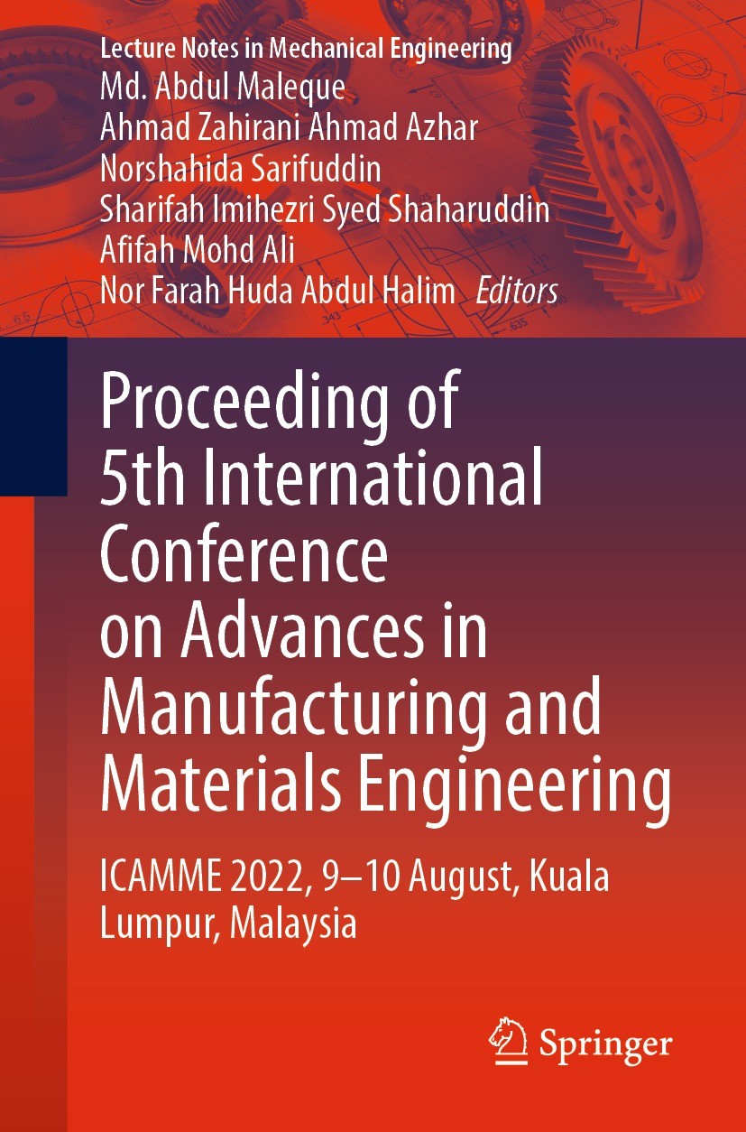 Titlebook: Proceeding of 5th International Conference on Advances in Manufacturing and Materials Engineering; ICAMME 2022, 9—10 Au Md. Abdul Maleque,A Titlebook: Proceeding of 5th International Conference on Advances in Manufacturing and Materials Engineering; ICAMME 2022, 9—10 Au Md. Abdul Maleque,A