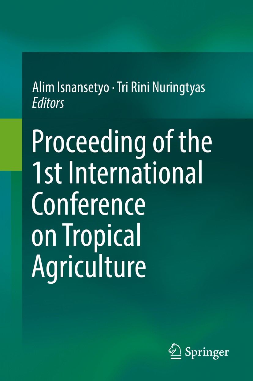 Titlebook: Proceeding of the 1st International Conference on Tropical Agriculture; Alim Isnansetyo,Tri Rini Nuringtyas Conference proceedings 2017 Sp Titlebook: Proceeding of the 1st International Conference on Tropical Agriculture; Alim Isnansetyo,Tri Rini Nuringtyas Conference proceedings 2017 Sp