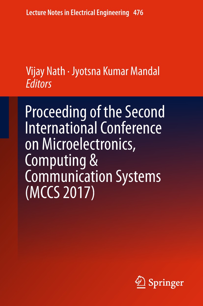 Titlebook: Proceeding of the Second International Conference on Microelectronics, Computing & Communication Sys; Vijay Nath,Jyotsna Kumar Mandal Conf Titlebook: Proceeding of the Second International Conference on Microelectronics, Computing & Communication Sys; Vijay Nath,Jyotsna Kumar Mandal Conf
