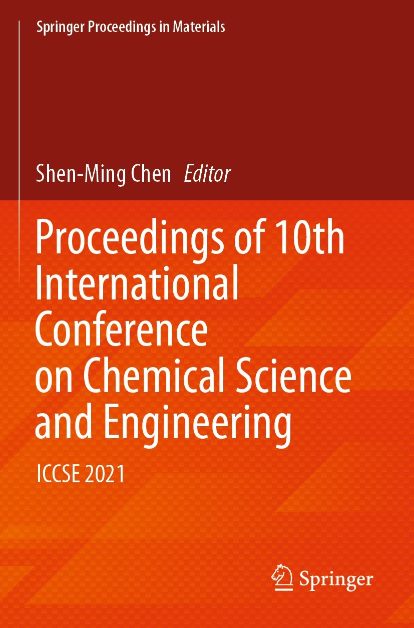 Titlebook: Proceedings of 10th International Conference on Chemical Science and Engineering; ICCSE 2021 Shen-Ming Chen Conference proceedings 2023 Spr Titlebook: Proceedings of 10th International Conference on Chemical Science and Engineering; ICCSE 2021 Shen-Ming Chen Conference proceedings 2023 Spr