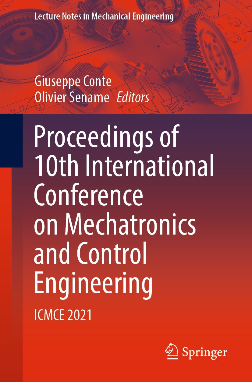 Titlebook: Proceedings of 10th International Conference on Mechatronics and Control Engineering; ICMCE 2021 Giuseppe Conte,Olivier Sename Conference p Titlebook: Proceedings of 10th International Conference on Mechatronics and Control Engineering; ICMCE 2021 Giuseppe Conte,Olivier Sename Conference p