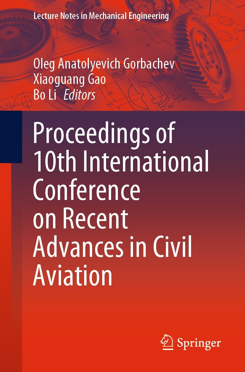 Titlebook: Proceedings of 10th International Conference on Recent Advances in Civil Aviation; Oleg Anatolyevich Gorbachev,Xiaoguang Gao,Bo Li Confere Titlebook: Proceedings of 10th International Conference on Recent Advances in Civil Aviation; Oleg Anatolyevich Gorbachev,Xiaoguang Gao,Bo Li Confere