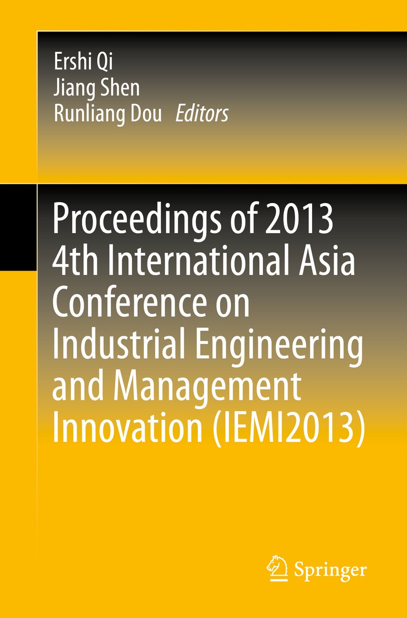 Titlebook: Proceedings of 2013 4th International Asia Conference on Industrial Engineering and Management Innov; Ershi Qi,Jiang Shen,Runliang Dou Con Titlebook: Proceedings of 2013 4th International Asia Conference on Industrial Engineering and Management Innov; Ershi Qi,Jiang Shen,Runliang Dou Con
