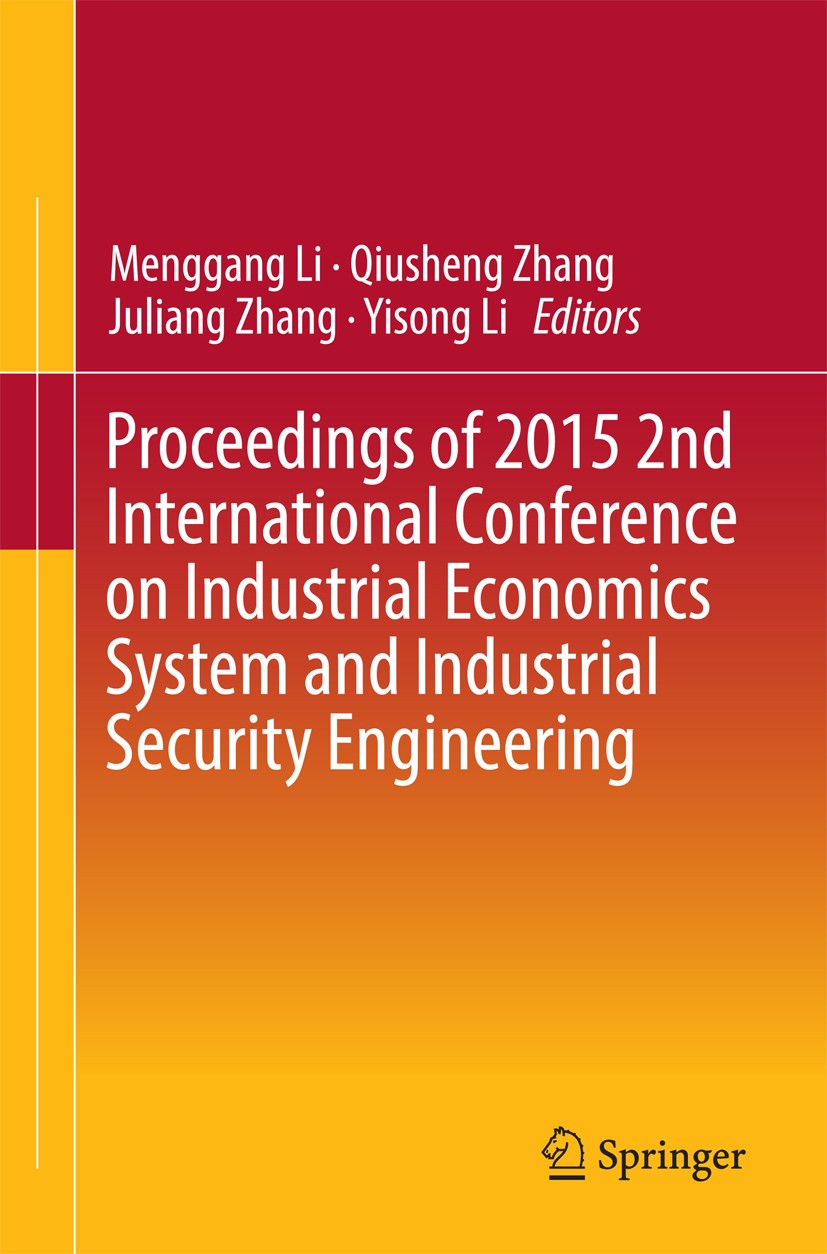 Titlebook: Proceedings of 2015 2nd International Conference on Industrial Economics System and Industrial Secur; Menggang Li,Qiusheng Zhang,Yisong Li Titlebook: Proceedings of 2015 2nd International Conference on Industrial Economics System and Industrial Secur; Menggang Li,Qiusheng Zhang,Yisong Li
