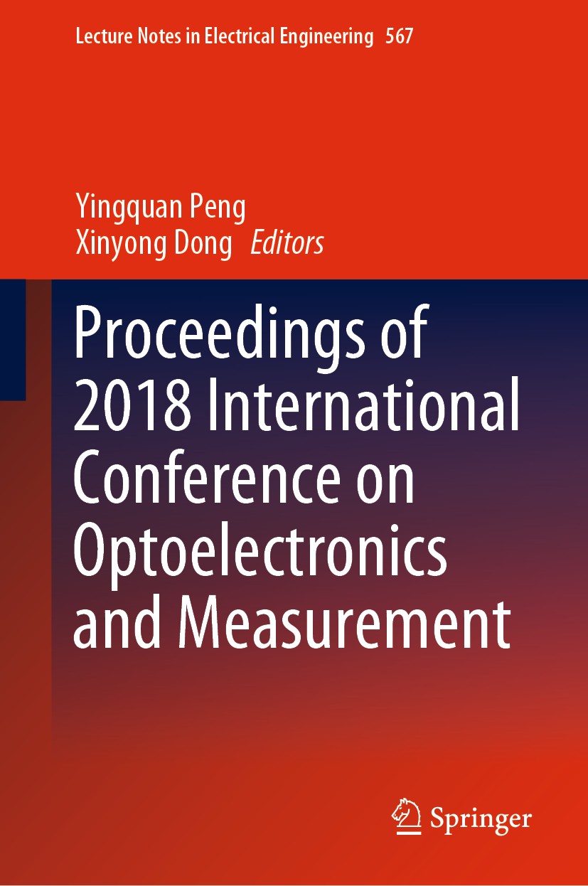 Titlebook: Proceedings of 2018 International Conference on Optoelectronics and Measurement; Yingquan Peng,Xinyong Dong Conference proceedings 2020 Sp Titlebook: Proceedings of 2018 International Conference on Optoelectronics and Measurement; Yingquan Peng,Xinyong Dong Conference proceedings 2020 Sp