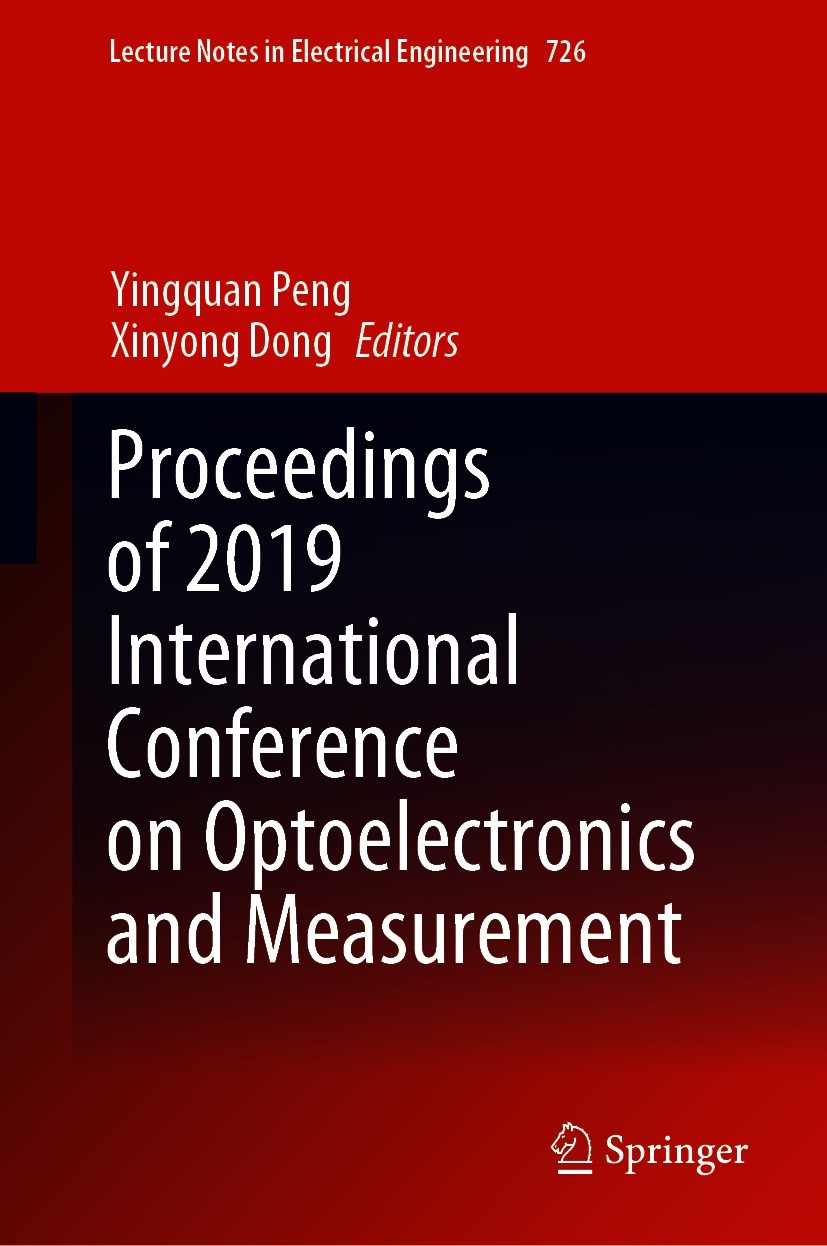 Titlebook: Proceedings of 2019 International Conference on Optoelectronics and Measurement; Yingquan Peng,Xinyong Dong Conference proceedings 2021 Th Titlebook: Proceedings of 2019 International Conference on Optoelectronics and Measurement; Yingquan Peng,Xinyong Dong Conference proceedings 2021 Th