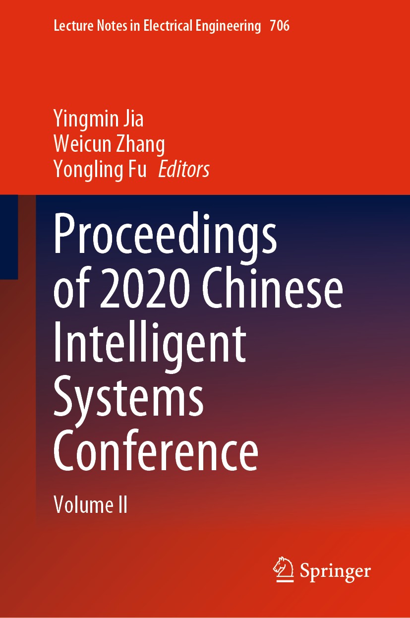 Titlebook: Proceedings of 2020 Chinese Intelligent Systems Conference; Volume II Yingmin Jia,Weicun Zhang,Yongling Fu Conference proceedings 2021 The Titlebook: Proceedings of 2020 Chinese Intelligent Systems Conference; Volume II Yingmin Jia,Weicun Zhang,Yongling Fu Conference proceedings 2021 The
