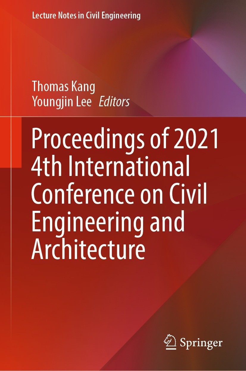Titlebook: Proceedings of 2021 4th International Conference on Civil Engineering and Architecture; Thomas Kang,Youngjin Lee Conference proceedings 20 Titlebook: Proceedings of 2021 4th International Conference on Civil Engineering and Architecture; Thomas Kang,Youngjin Lee Conference proceedings 20