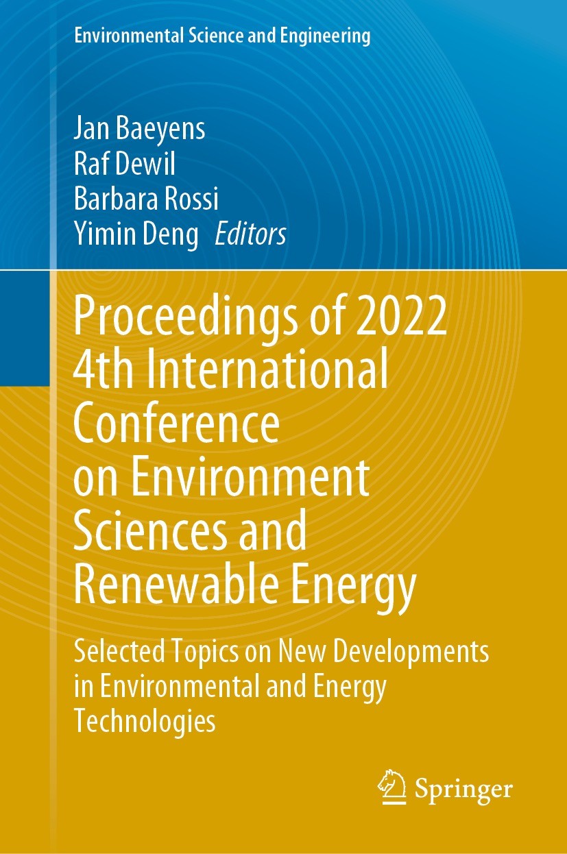 Titlebook: Proceedings of 2022 4th International Conference on Environment Sciences and Renewable Energy; Selected Topics on N Jan Baeyens,Raf Dewil,Y Titlebook: Proceedings of 2022 4th International Conference on Environment Sciences and Renewable Energy; Selected Topics on N Jan Baeyens,Raf Dewil,Y