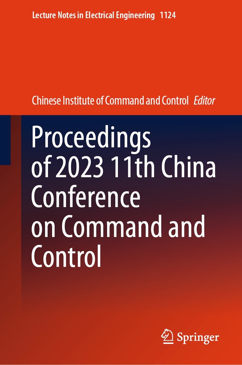 Titlebook: Proceedings of 2023 11th China Conference on Command and Control; Chinese Institute of Command and Control Conference proceedings 2024 Chi Titlebook: Proceedings of 2023 11th China Conference on Command and Control; Chinese Institute of Command and Control Conference proceedings 2024 Chi