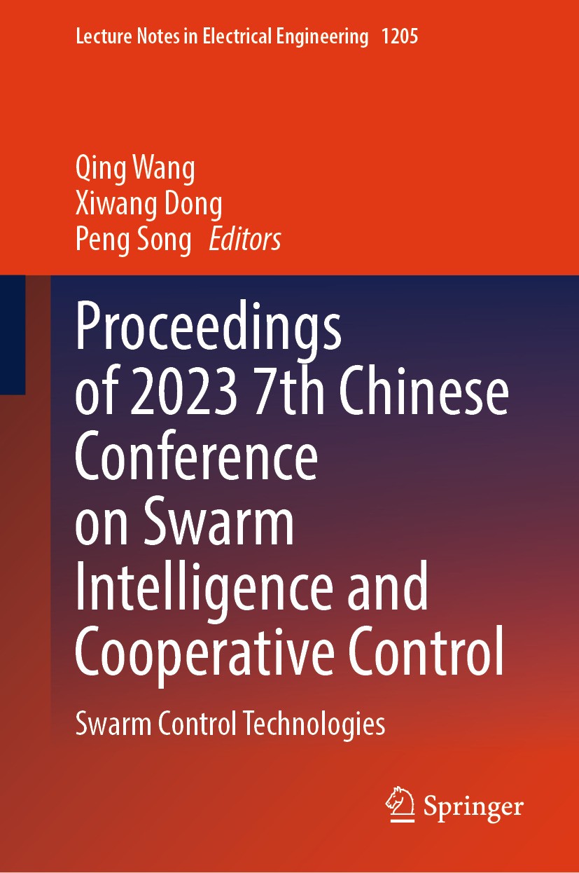 Titlebook: Proceedings of 2023 7th Chinese Conference on Swarm Intelligence and Cooperative Control; Swarm Control Techno Qing Wang,Xiwang Dong,Peng S Titlebook: Proceedings of 2023 7th Chinese Conference on Swarm Intelligence and Cooperative Control; Swarm Control Techno Qing Wang,Xiwang Dong,Peng S