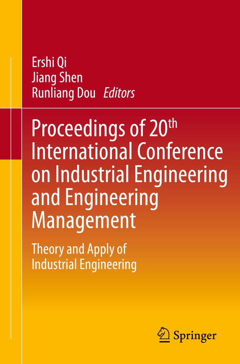 Titlebook: Proceedings of 20th International Conference on Industrial Engineering and Engineering Management; Theory and Apply of Ershi Qi,Jiang Shen Titlebook: Proceedings of 20th International Conference on Industrial Engineering and Engineering Management; Theory and Apply of Ershi Qi,Jiang Shen