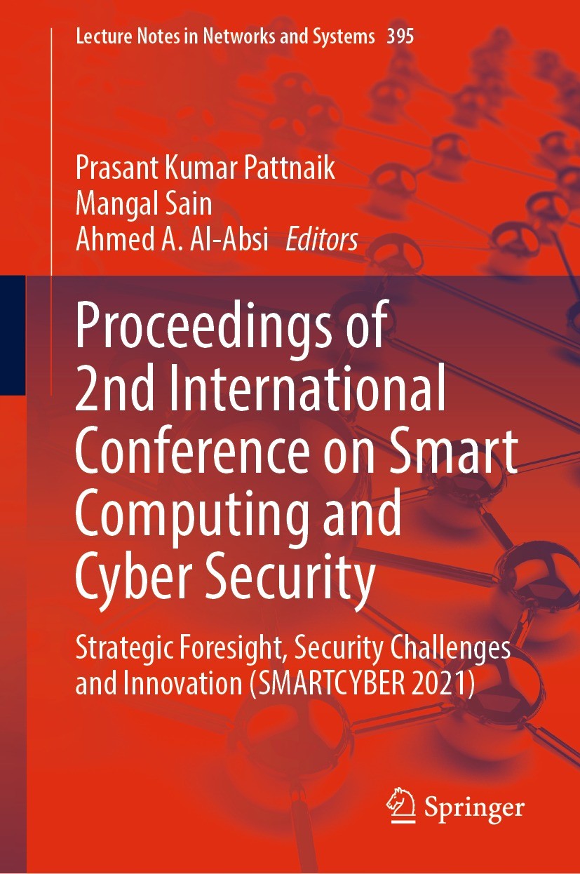 Titlebook: Proceedings of 2nd International Conference on Smart Computing and Cyber Security; Strategic Foresight, Prasant Kumar Pattnaik,Mangal Sain, Titlebook: Proceedings of 2nd International Conference on Smart Computing and Cyber Security; Strategic Foresight, Prasant Kumar Pattnaik,Mangal Sain,