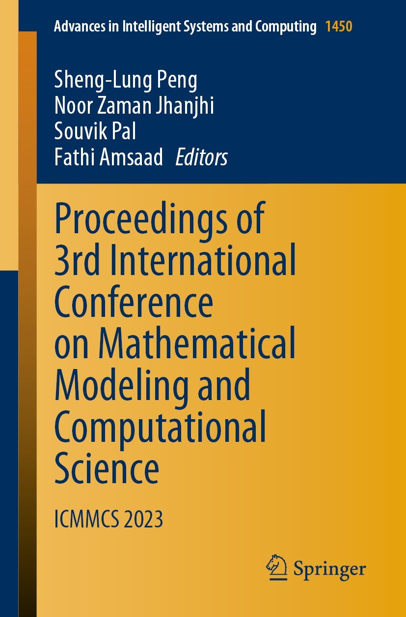 Titlebook: Proceedings of 3rd International Conference on Mathematical Modeling and Computational Science; ICMMCS 2023 Sheng-Lung Peng,Noor Zaman Jhan Titlebook: Proceedings of 3rd International Conference on Mathematical Modeling and Computational Science; ICMMCS 2023 Sheng-Lung Peng,Noor Zaman Jhan