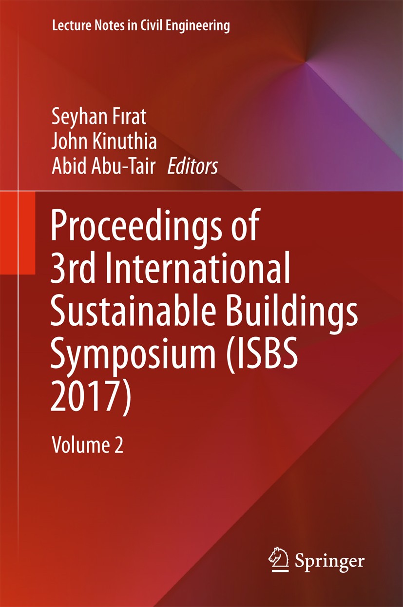 Titlebook: Proceedings of 3rd International Sustainable Buildings Symposium (ISBS 2017); Volume 2 Seyhan Fırat,John Kinuthia,Abid Abu-Tair Conference Titlebook: Proceedings of 3rd International Sustainable Buildings Symposium (ISBS 2017); Volume 2 Seyhan Fırat,John Kinuthia,Abid Abu-Tair Conference