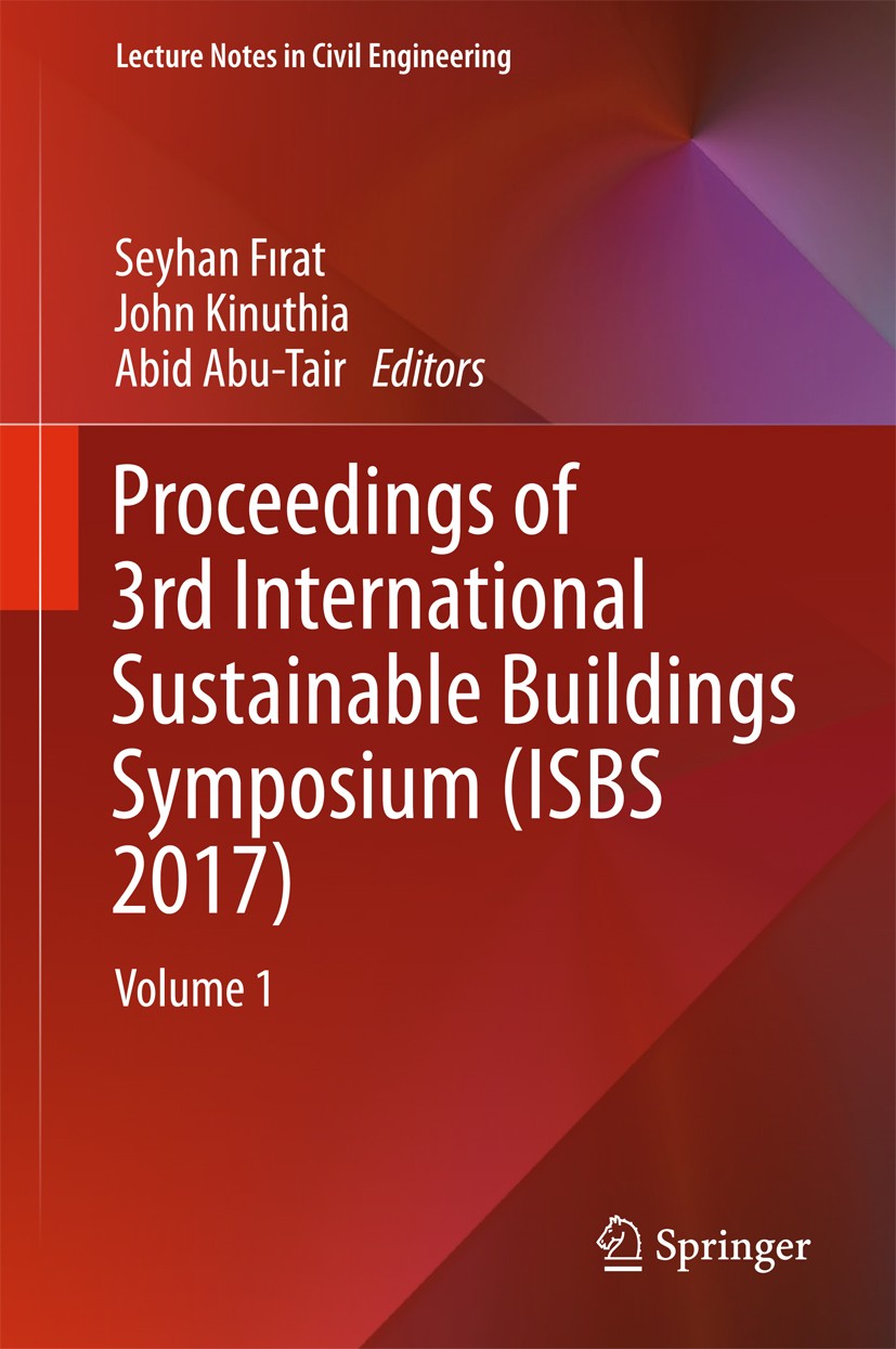 Titlebook: Proceedings of 3rd International Sustainable Buildings Symposium (ISBS 2017); Volume 1 Seyhan Fırat,John Kinuthia,Abid Abu-Tair Conference Titlebook: Proceedings of 3rd International Sustainable Buildings Symposium (ISBS 2017); Volume 1 Seyhan Fırat,John Kinuthia,Abid Abu-Tair Conference