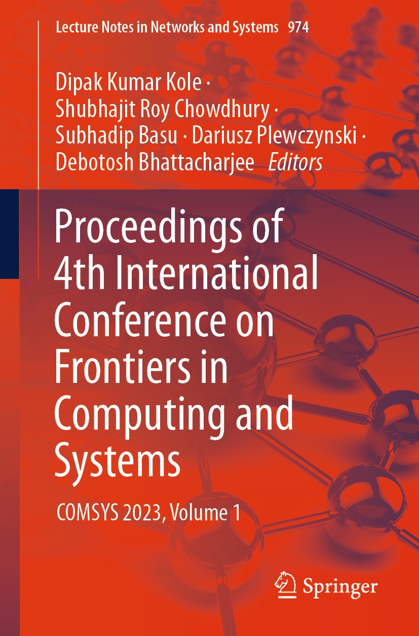 Titlebook: Proceedings of 4th International Conference on Frontiers in Computing and Systems; COMSYS 2023, Volume Dipak Kumar Kole,Shubhajit Roy Chow Titlebook: Proceedings of 4th International Conference on Frontiers in Computing and Systems; COMSYS 2023, Volume Dipak Kumar Kole,Shubhajit Roy Chow