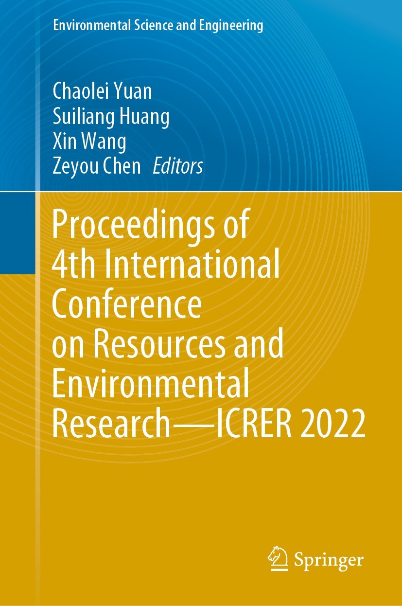 Titlebook: Proceedings of 4th International Conference on Resources and Environmental Research—ICRER 2022; Chaolei Yuan,Suiliang Huang,Zeyou Chen Con Titlebook: Proceedings of 4th International Conference on Resources and Environmental Research—ICRER 2022; Chaolei Yuan,Suiliang Huang,Zeyou Chen Con