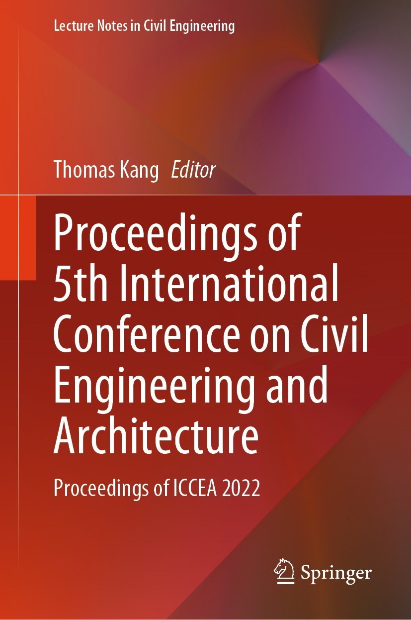 Titlebook: Proceedings of 5th International Conference on Civil Engineering and Architecture; Proceedings of ICCEA Thomas Kang Conference proceedings Titlebook: Proceedings of 5th International Conference on Civil Engineering and Architecture; Proceedings of ICCEA Thomas Kang Conference proceedings