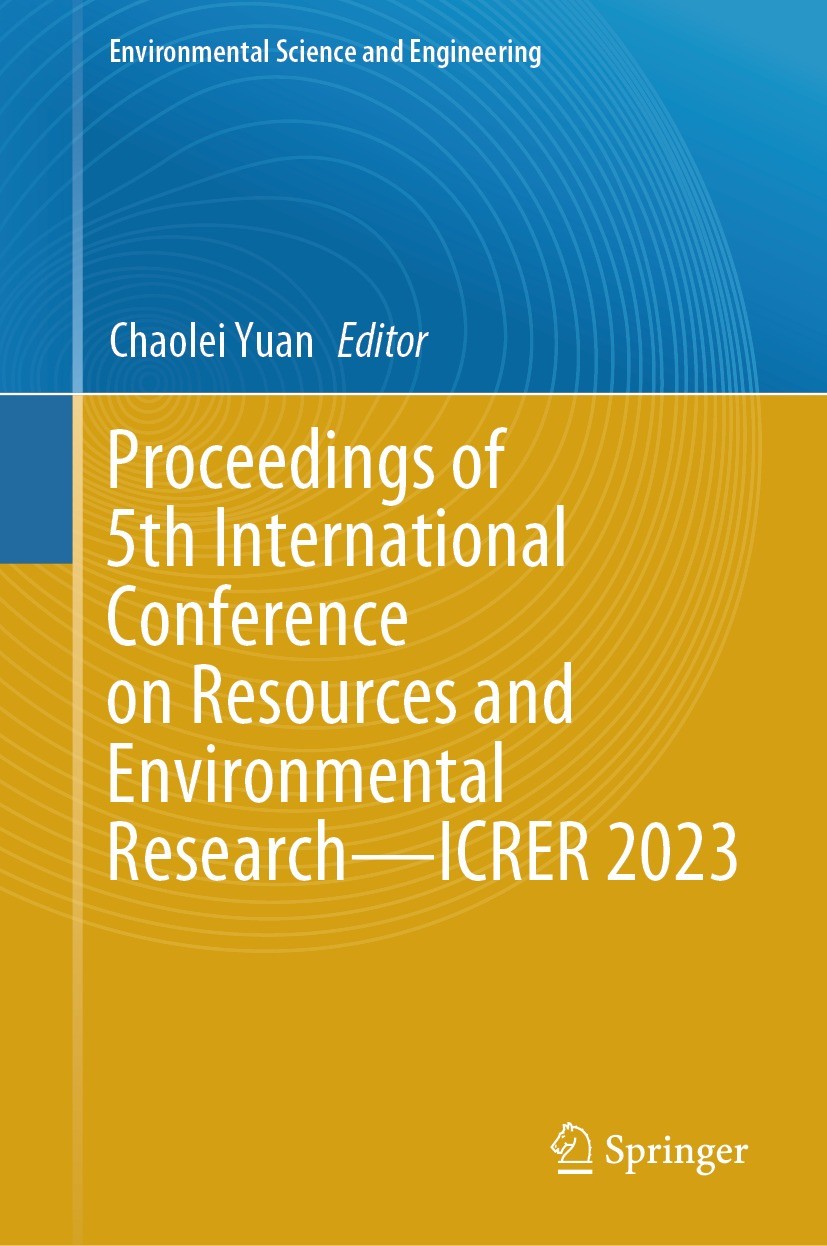 Titlebook: Proceedings of 5th International Conference on Resources and Environmental Research—ICRER 2023; Chaolei Yuan Conference proceedings 2024 T Titlebook: Proceedings of 5th International Conference on Resources and Environmental Research—ICRER 2023; Chaolei Yuan Conference proceedings 2024 T