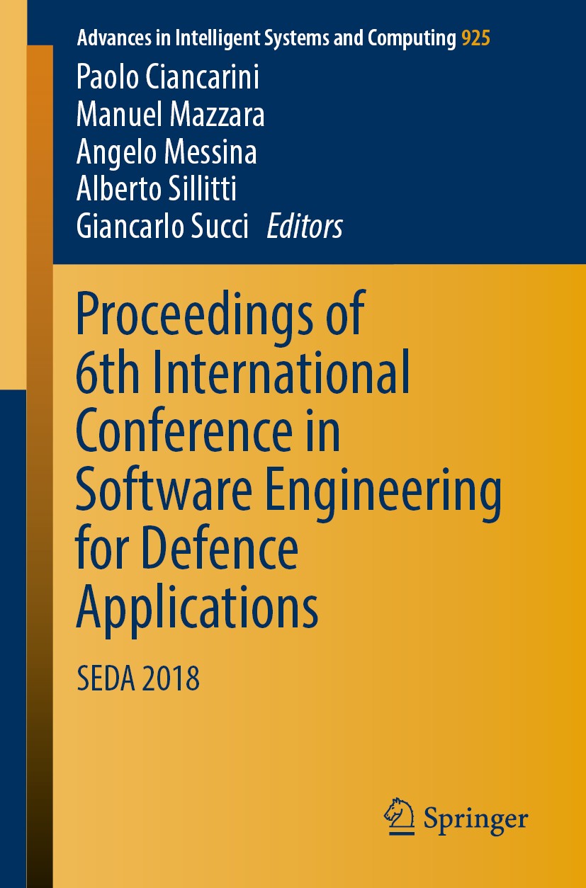 Titlebook: Proceedings of 6th International Conference in Software Engineering for Defence Applications; SEDA 2018 Paolo Ciancarini,Manuel Mazzara,Gia Titlebook: Proceedings of 6th International Conference in Software Engineering for Defence Applications; SEDA 2018 Paolo Ciancarini,Manuel Mazzara,Gia