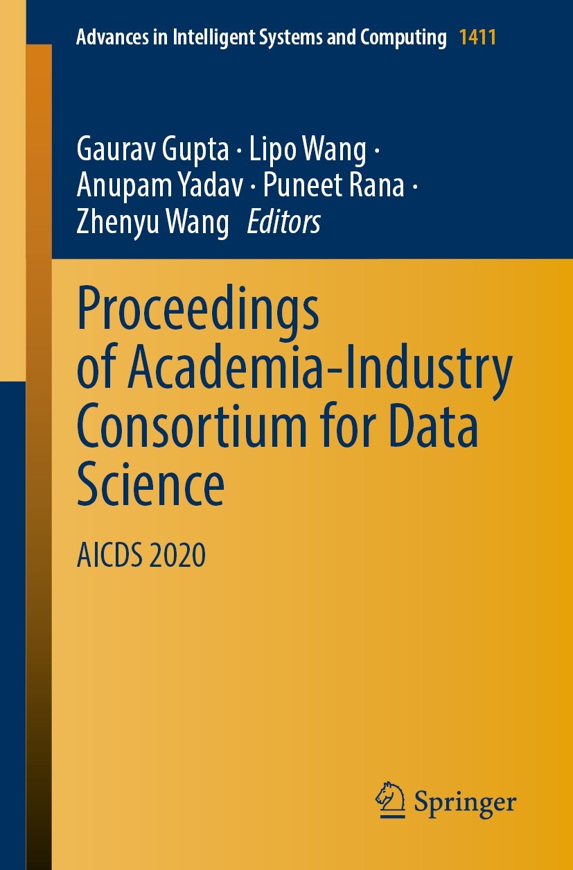 Titlebook: Proceedings of Academia-Industry Consortium for Data Science; AICDS 2020 Gaurav Gupta,Lipo Wang,Zhenyu Wang Conference proceedings 2022 The Titlebook: Proceedings of Academia-Industry Consortium for Data Science; AICDS 2020 Gaurav Gupta,Lipo Wang,Zhenyu Wang Conference proceedings 2022 The