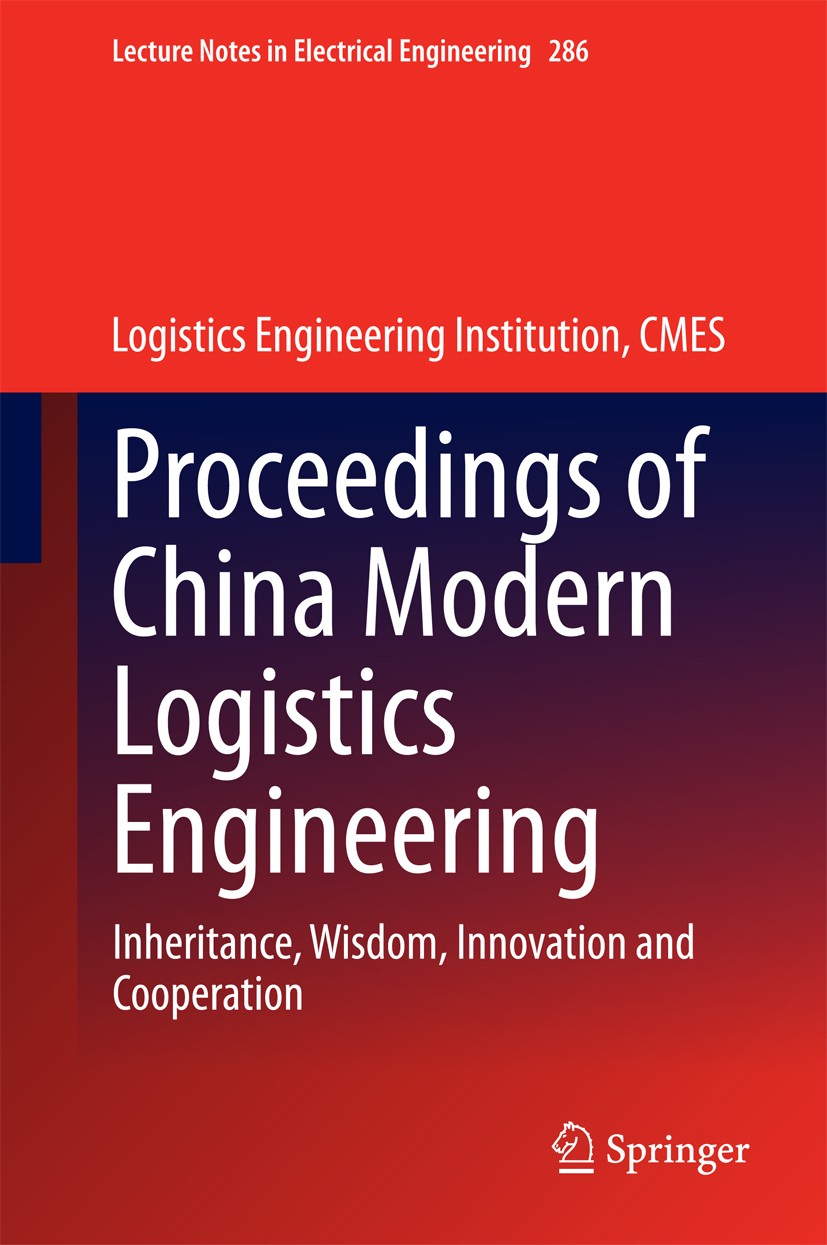 Titlebook: Proceedings of China Modern Logistics Engineering; Inheritance, Wisdom, Logistics Engineering Institution, CMES Conference proceedings 2015 Titlebook: Proceedings of China Modern Logistics Engineering; Inheritance, Wisdom, Logistics Engineering Institution, CMES Conference proceedings 2015